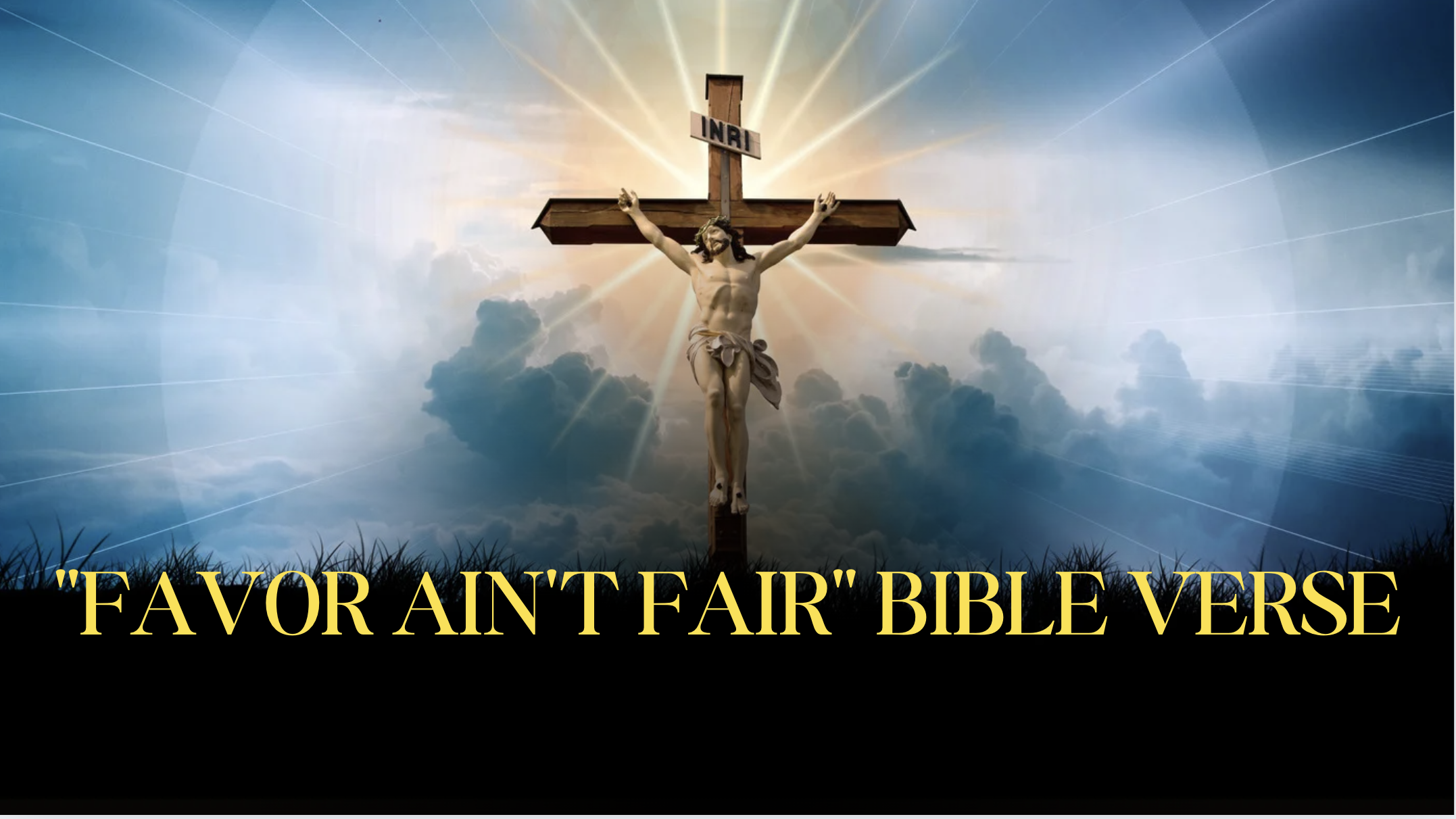 "Favor Ain't Fair" Bible Verse